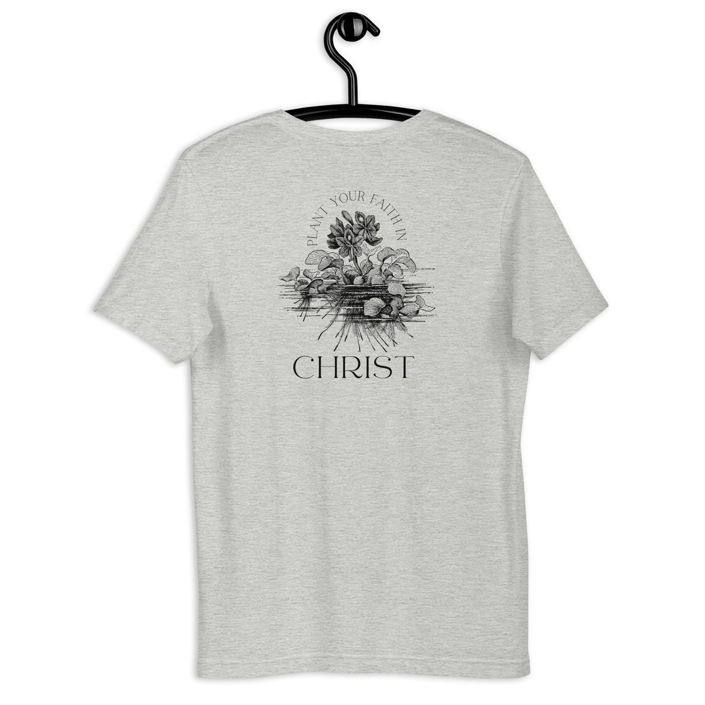 Plant Your Faith In Christ Unisex t-shirt