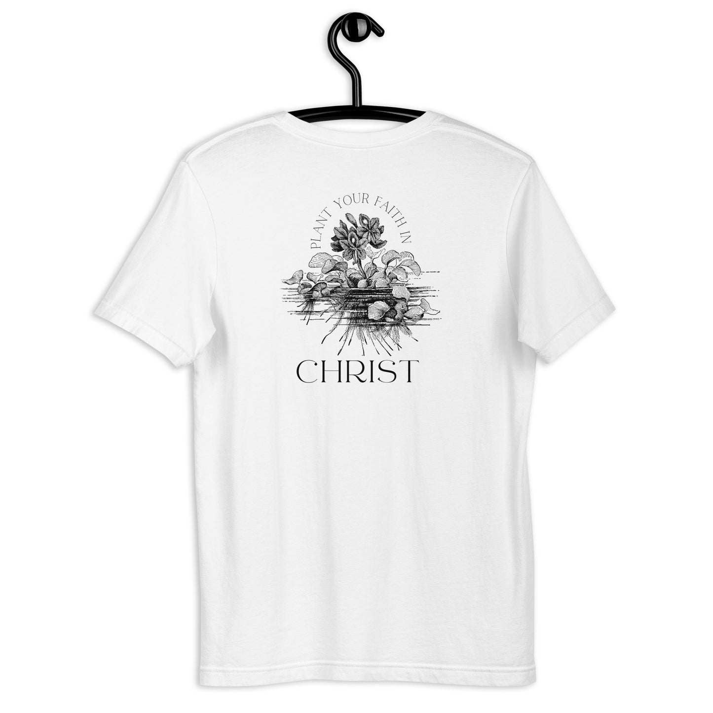 Plant Your Faith In Christ Unisex t-shirt